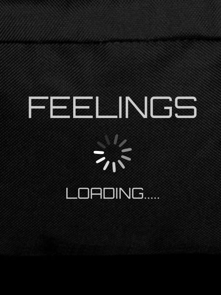 Feelings are loaded