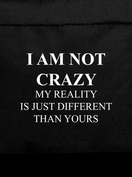 I'm not crazy