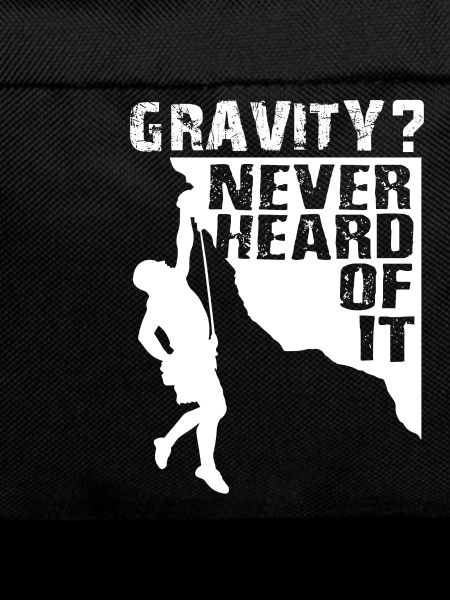 Gravity Never Heard Rock Climbing