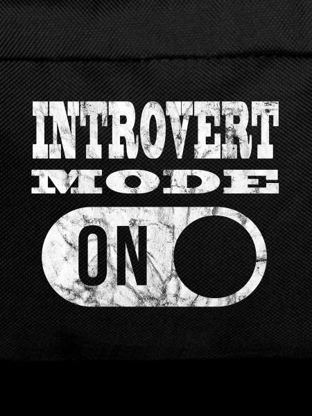 INTROVERT MODE Introvert mode!