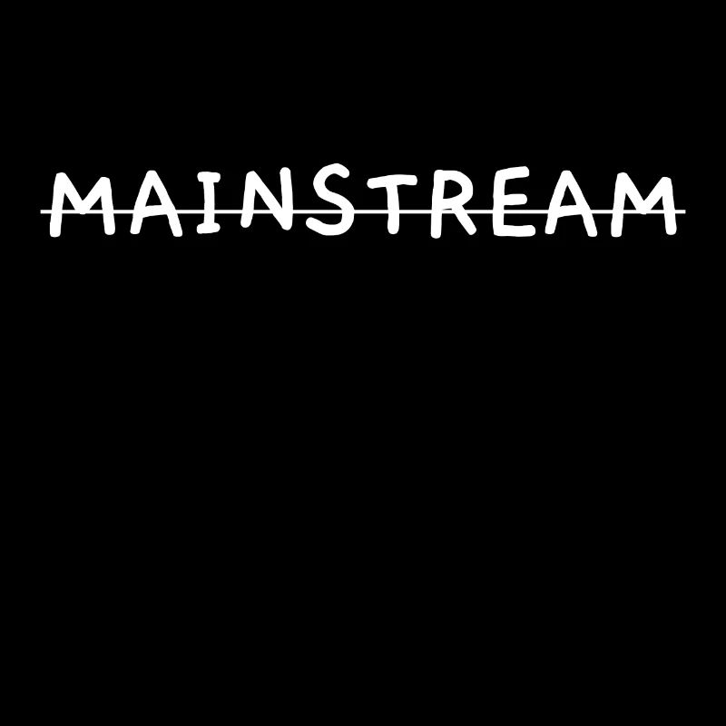 No Mainstream!