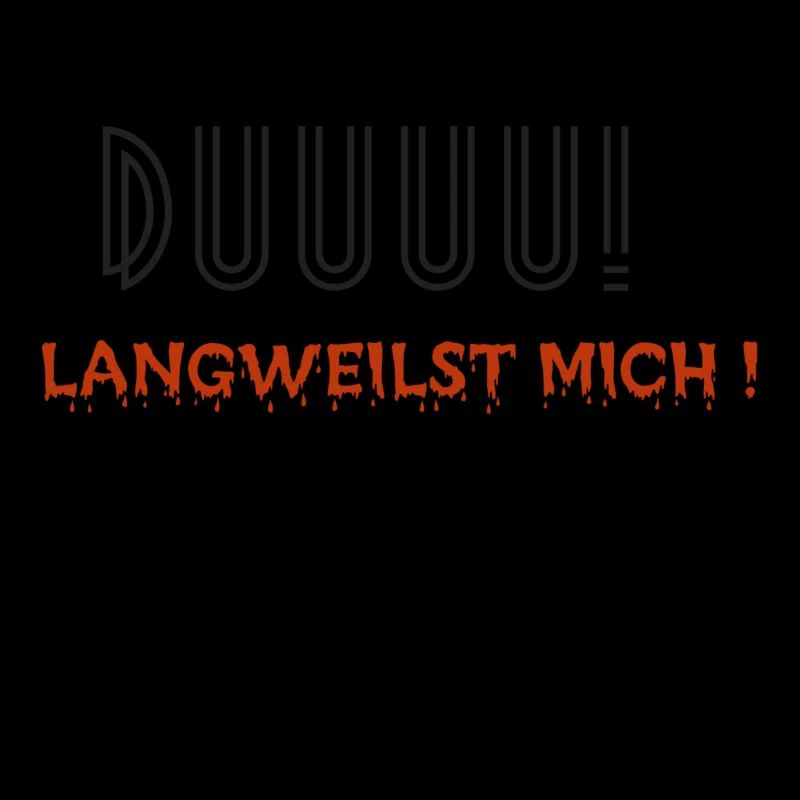 Du langweilst mich