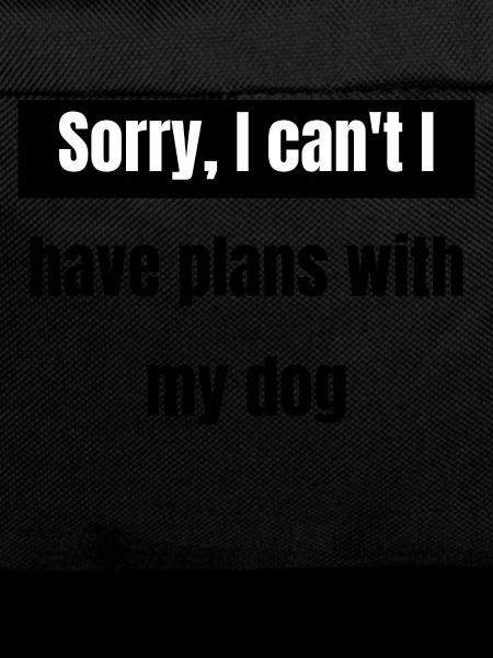 dog - plans with my dog
