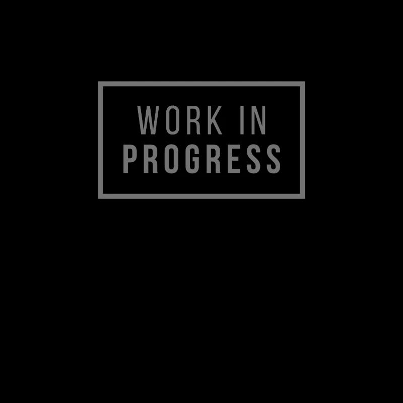 Work in Progress