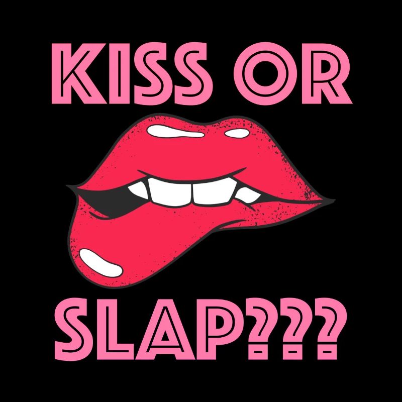 Kiss or slap