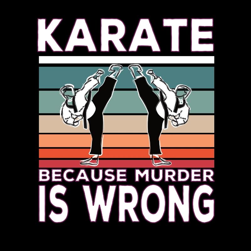 Karate Because Murder is Wrong Karate Spruch