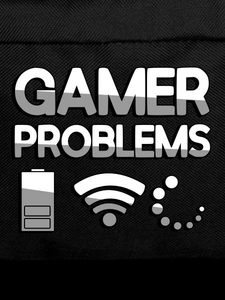 GAMER PROBLEMS - Gaming