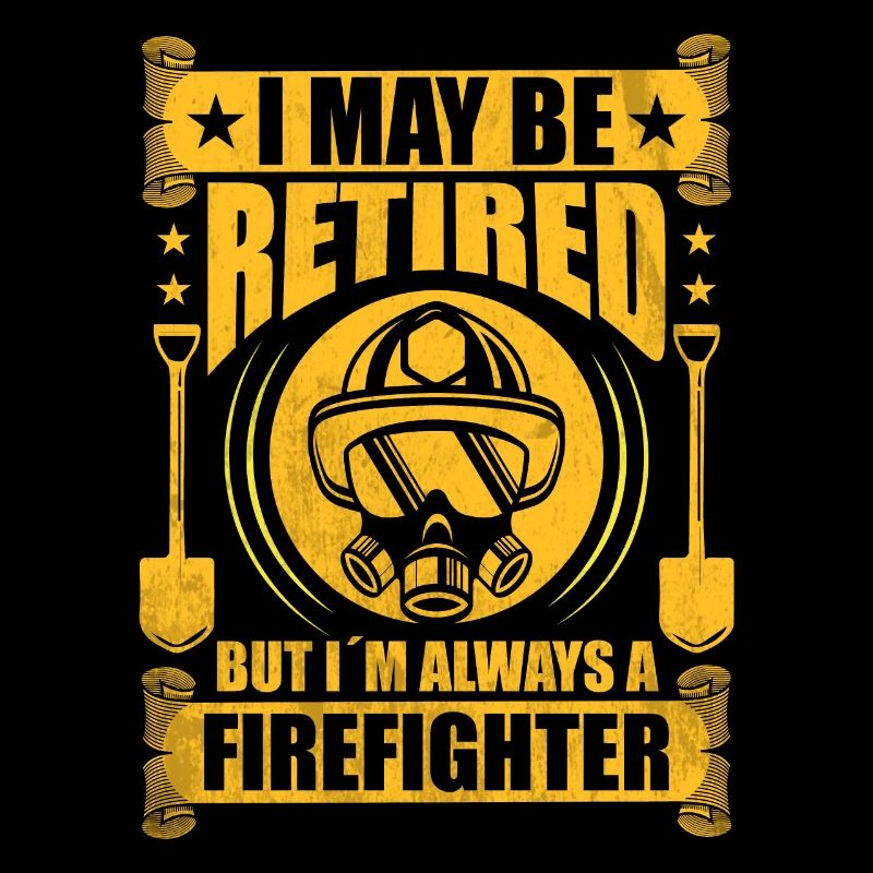I may be retired, but I am a firefighter