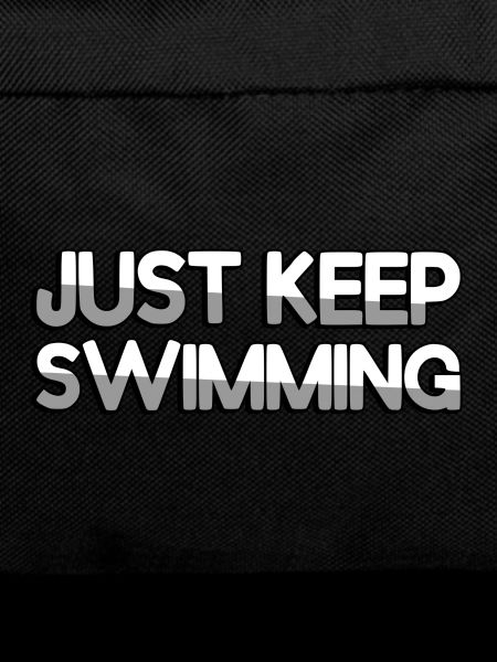JUST KEEP SWIMMING - Schwimmen