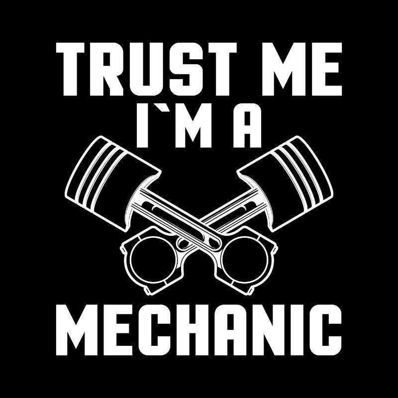 Trust me I'm a mechanic