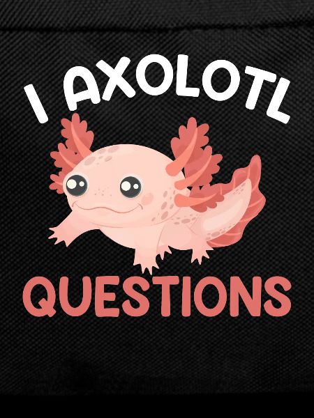 I Axolotl Question - Funny Axolotl