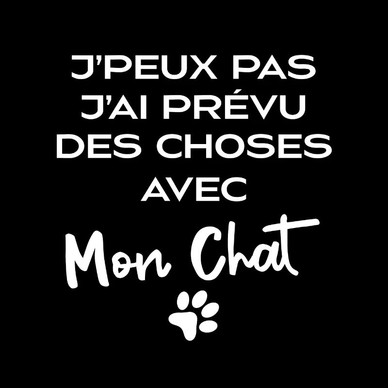 J'Peux Pas J'ai Prevu Des Choses Avec Mon Chat