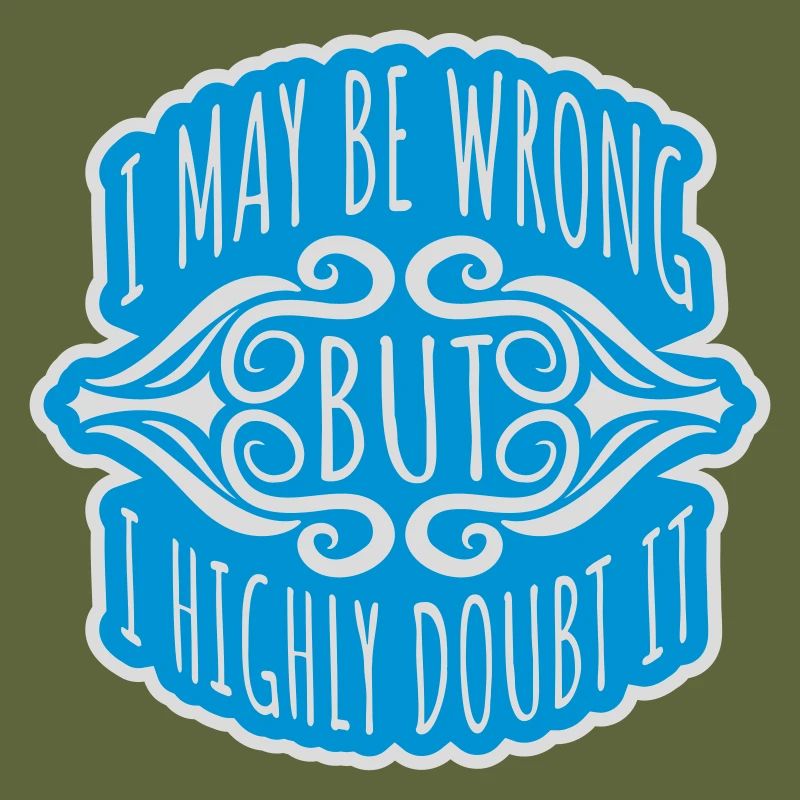 I may be wrong