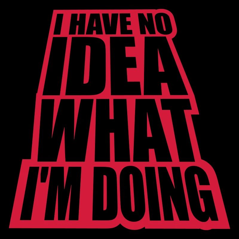 I Have No Idea