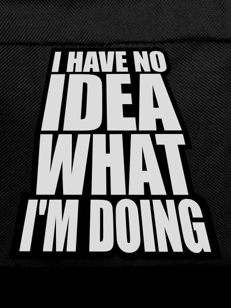 I Have No Idea