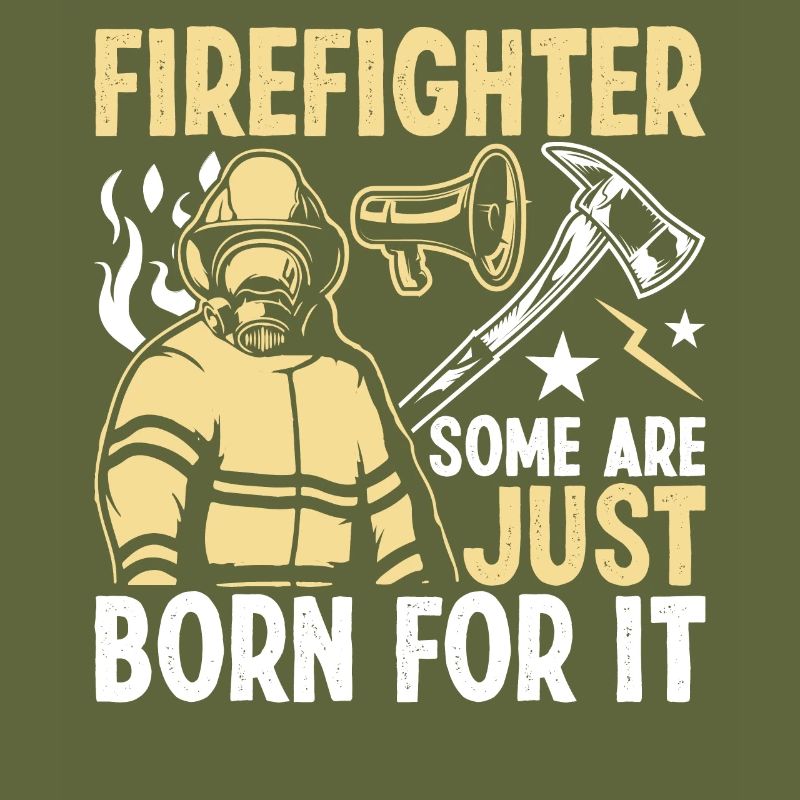 Firefighter Some are born just for this