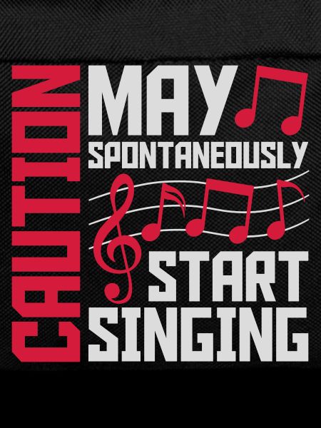 may spontaneously start singing