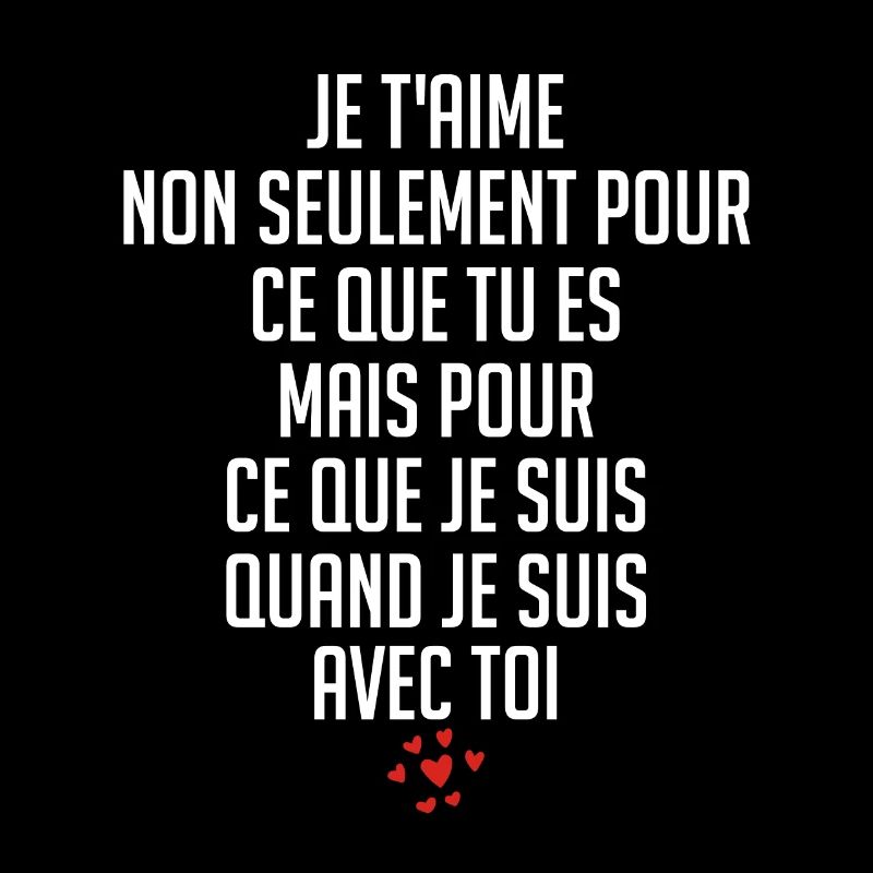 Je t'aime pour ce que tu es