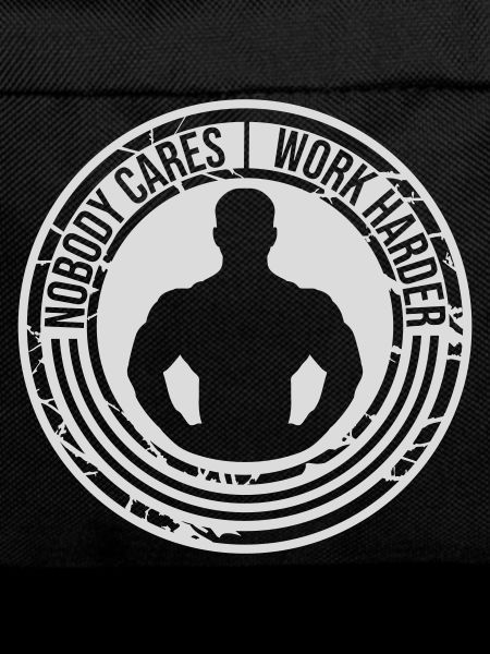 nobody cares work harder