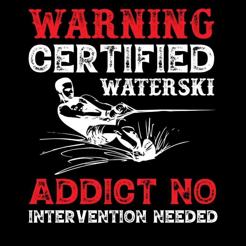 Attention Certified Water Ski Addict
