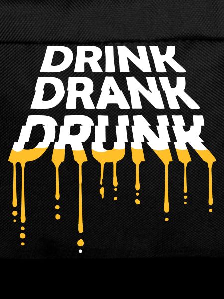 drink drank drunk quote
