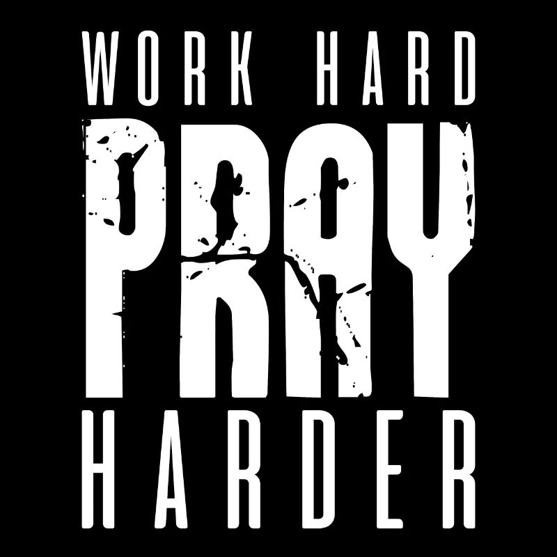 Travailler dur Prière plus fort - Motivation