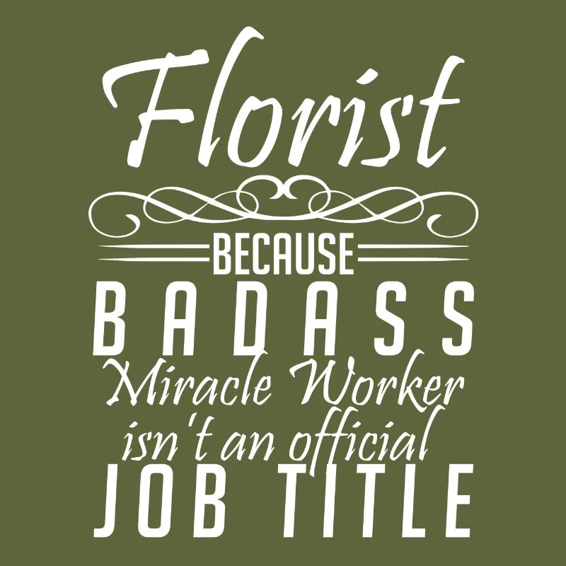 Florist because he is not a miracle wuzzi