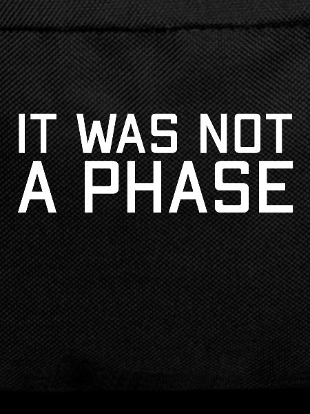 It wasn't a phase - LGBTQ