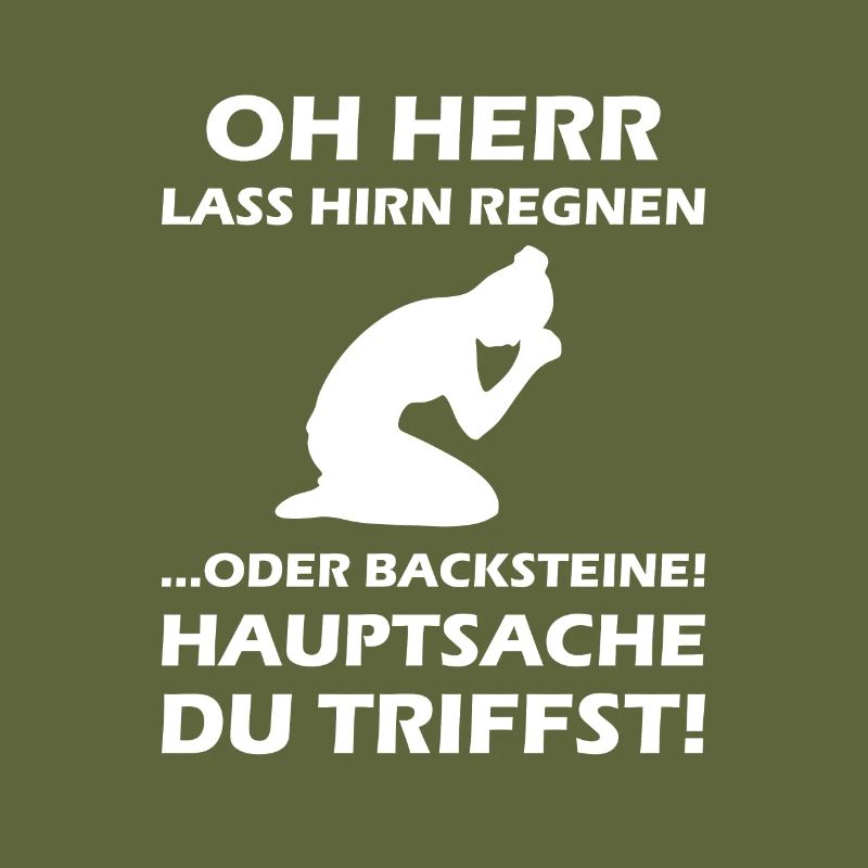 Oh Herr, lass Hirn regnen oder Backsteine