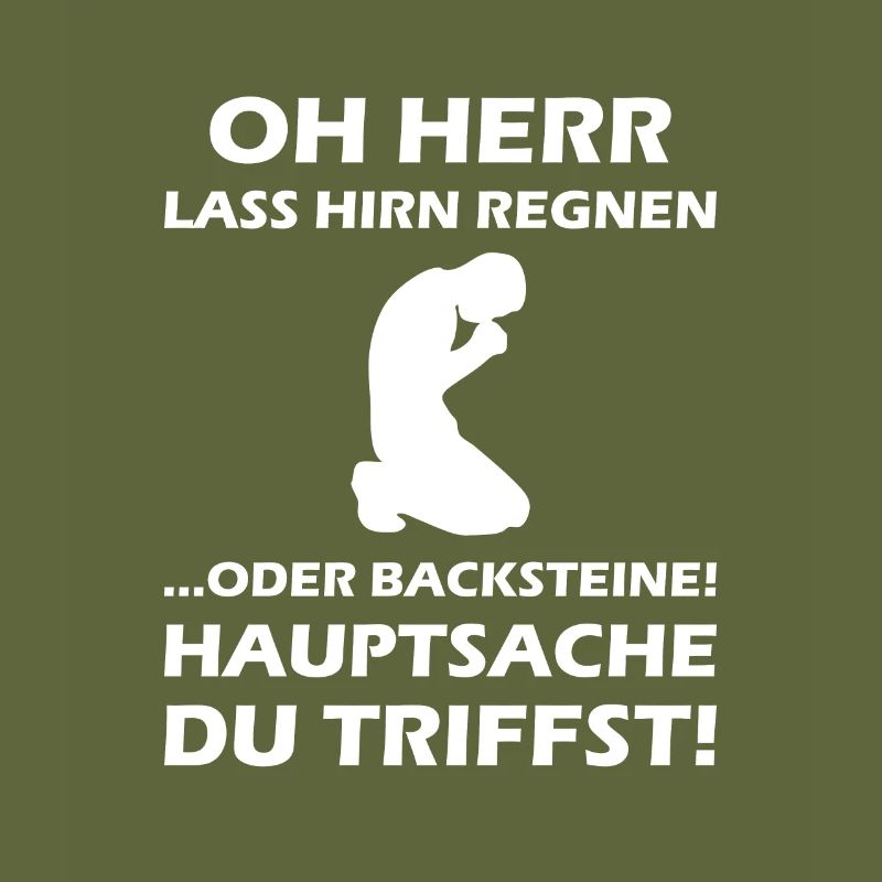 Oh Herr, lass Hirn regnen oder Backsteine