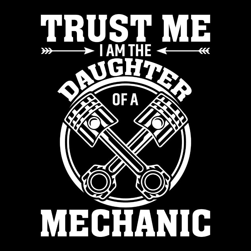 Vertrau Mir Ich Bin Die Tochter Eines Mechanikers