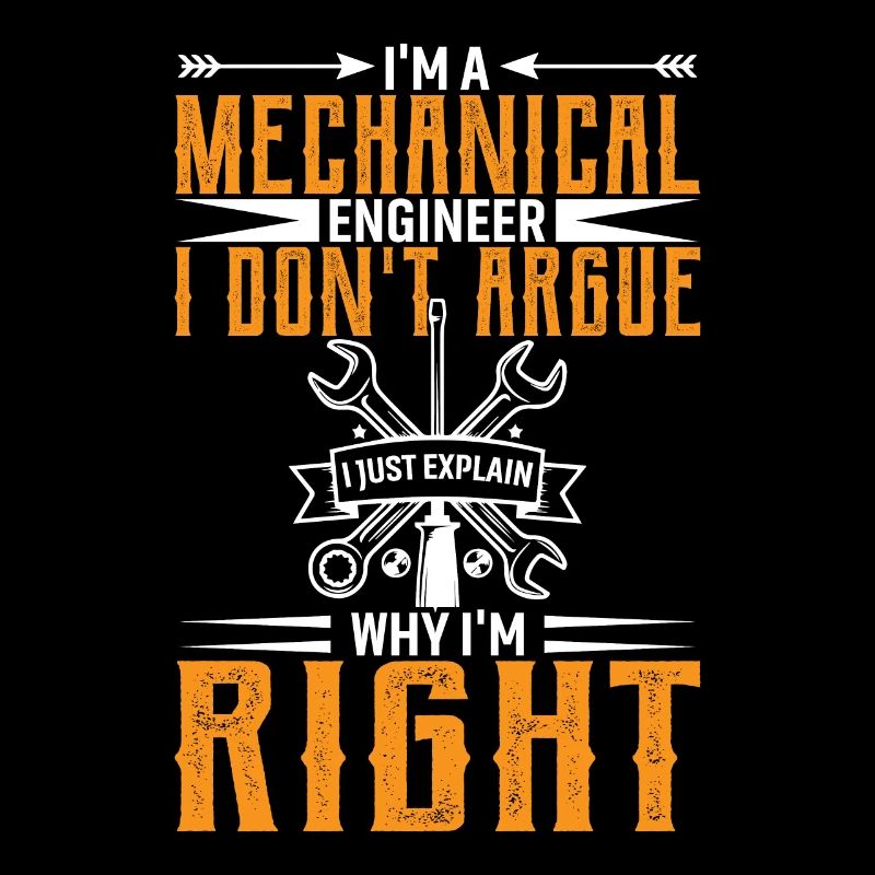 I'm a mechanical engineer, I don't argue