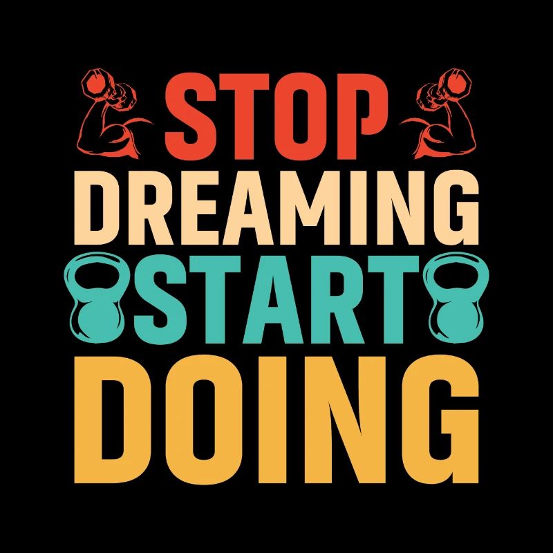 Stop dreaming, start doing