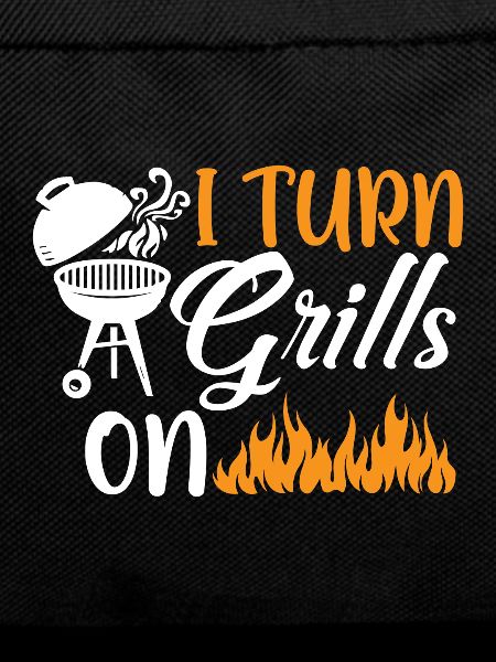 I turn on grills