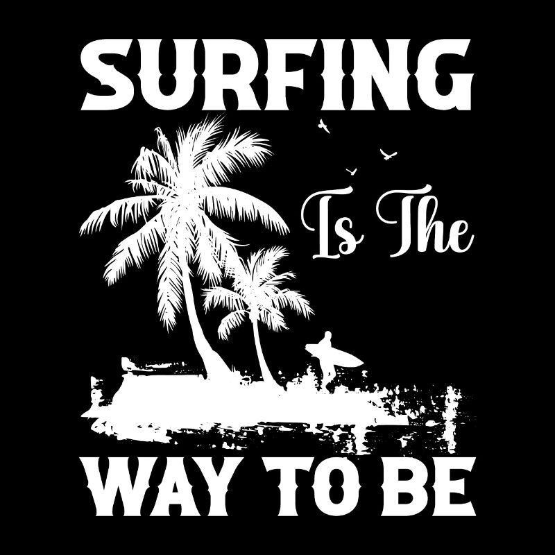 Surfing Is The Way To Be
