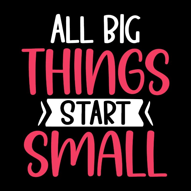 All Big Things Start Small