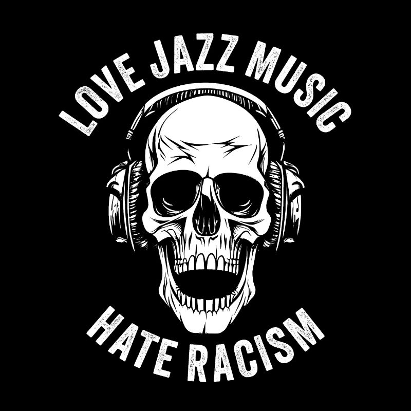 LOVE JAZZ MUSIC HATE RACISM