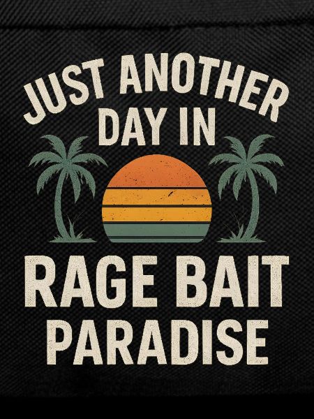 Rage Bait Paradise Sunset,  Funny Saying 