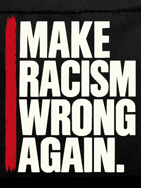 Make Racism Wrong Again – Antirassismus Spruch