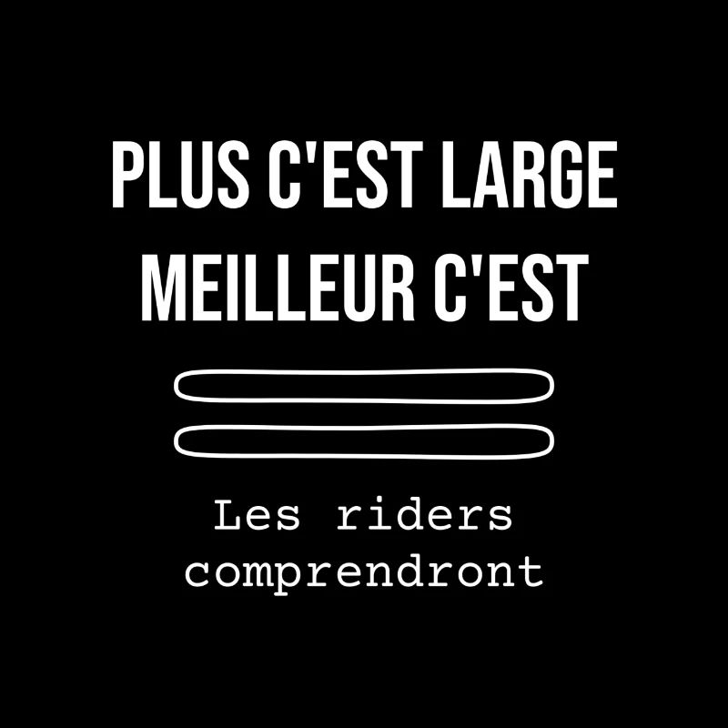 Plus c est large meilleur c'est rider