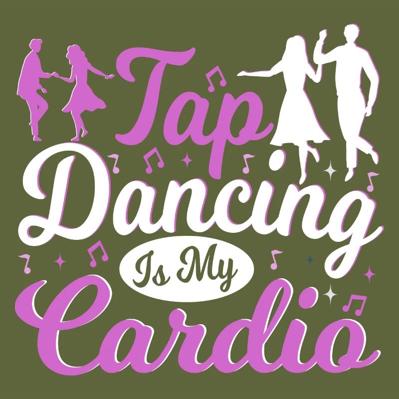 Tap Dancing Is My Cardio Funny Tap Dancer