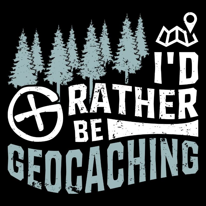 I'd Rather Be Geocaching Geocacher