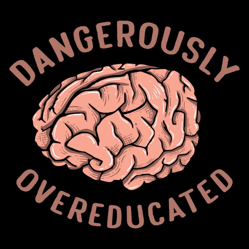 Dangerously Overeducated Funny Graduation Brain