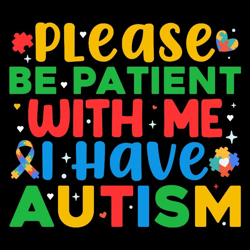 Please Be Patient I Have Autism