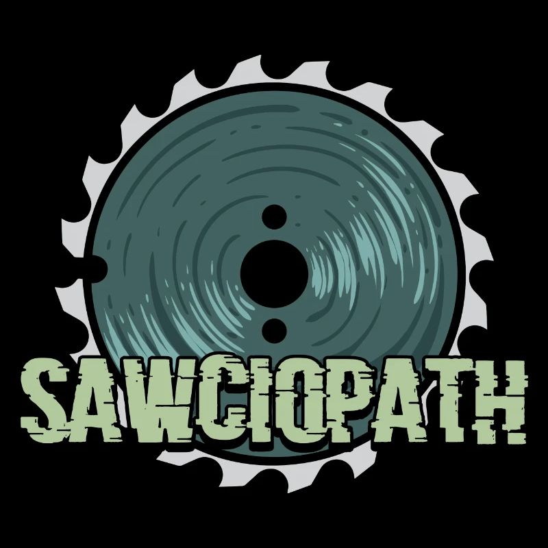 Sawciopath Drôle menuisier menuisier charpentier
