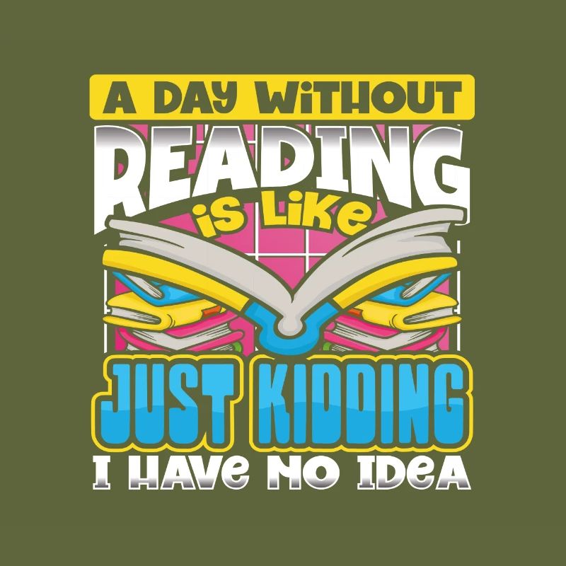 Book Lover Gift A Day Without Reading Just Kidding