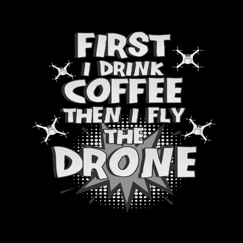 Drone Pilot Geschenke First Drink Coffee Fly Drone