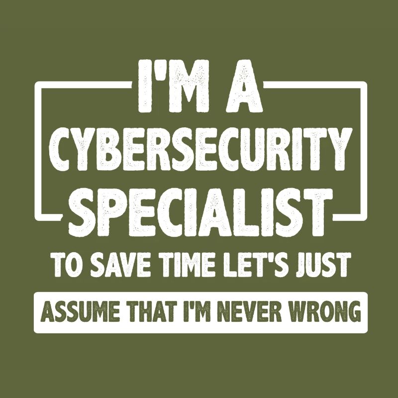 Cybersecurity Specialist Geschenk Nehmen Sie an, ich bin nie