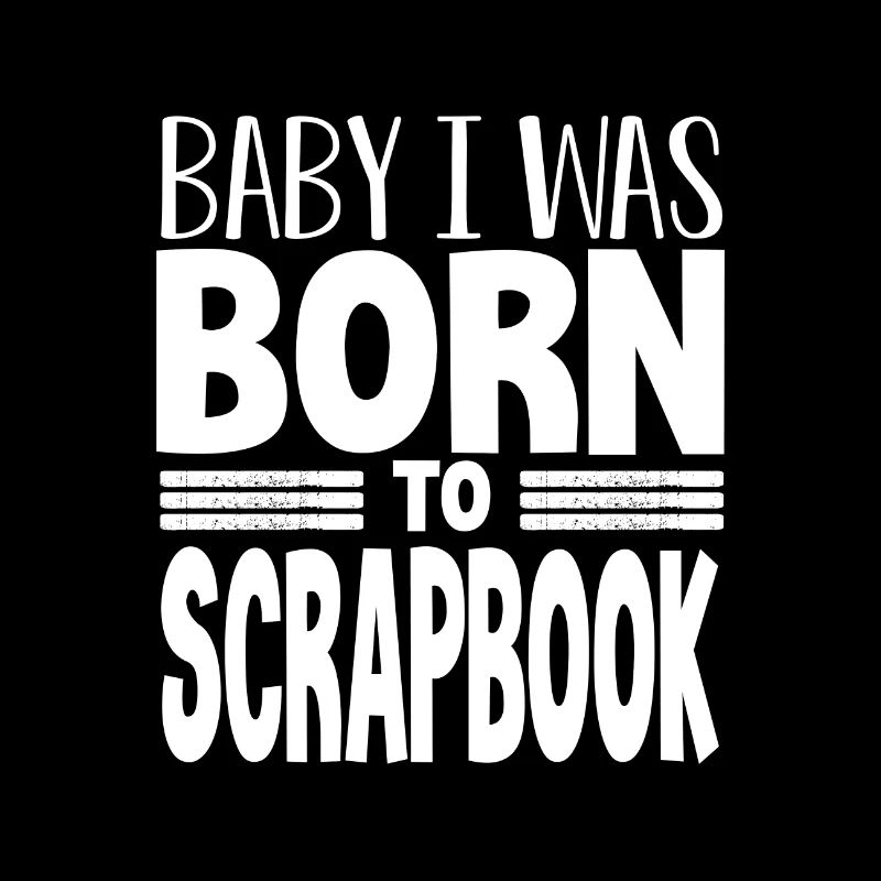 Scrapbooker Geschenke Baby Ich wurde geboren, um Scrapbook
