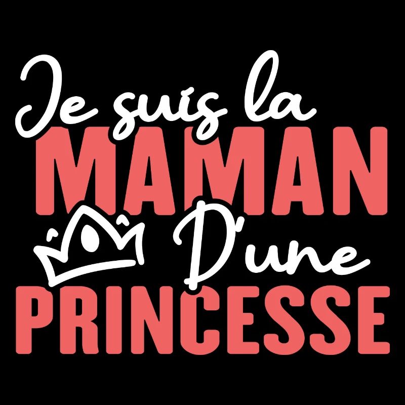 Je suis la maman d une princesse